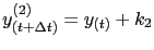 $\displaystyle y_{(t+\Delta t)}^{(2)}=y_{(t)}+k_2$
