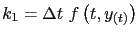 $\displaystyle k_1=\Delta t f\left(t, y_{(t)}\right)$