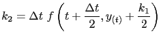 $\displaystyle k_2=\Delta t f\left(t+\frac{\Delta t}{2}, y_{(t)}+\frac{k_1}{2}\right)$